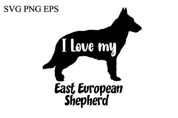 East European Shepherd I Love My Dog
