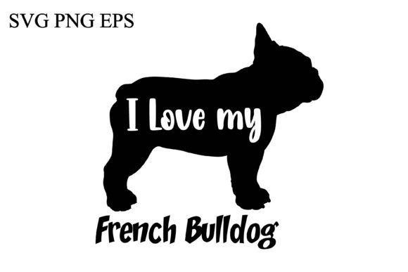French Bulldog I Love My Dog Vector