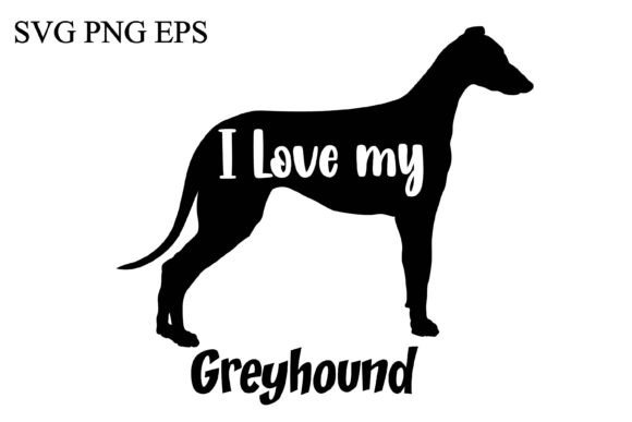 Greyhound I Love My Dog