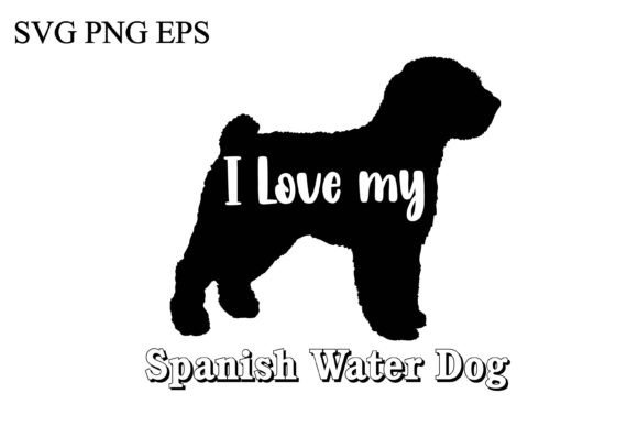 I Love My Spanish Water Dog