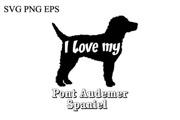 Pont Audemer Spaniel I Love My Dog