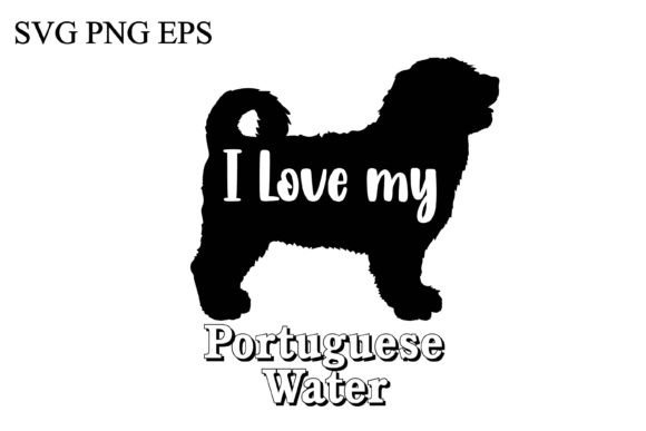 Portuguese Water I Love My Dog